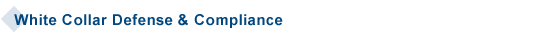 White Collar Defense & Compliance